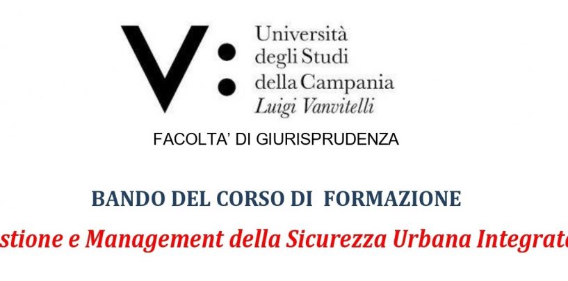 Il 30 giugno scade l’iscrizione al corso di formazione universitaria in “Management della Sicurezza Urbana integrata”