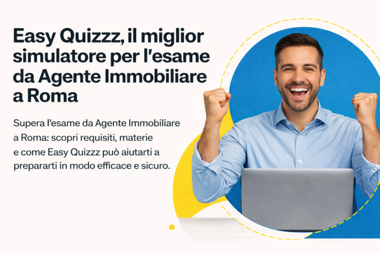 Esame da Agente Immobiliare Roma: info e come superarlo con Easy Quizzz