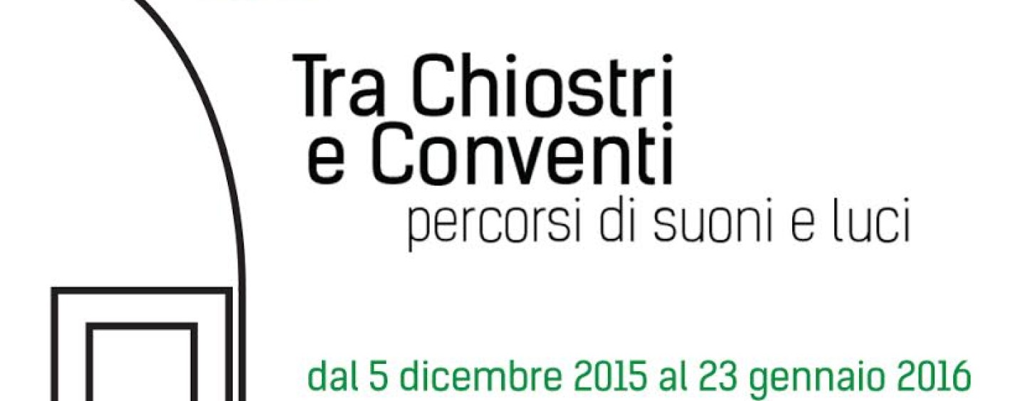“Tra chiostri e conventi… percorsi di suoni e luci”: domani la presentazione ad Avellino